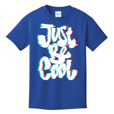 Just Be Cool Kids T-Shirt