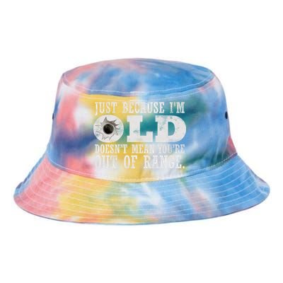 Just Because I'm Old Doesn't Mean Your Out Of Range Tie Dye Newport Bucket Hat