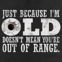 Just Because I'm Old Doesn't Mean Your Out Of Range Garment-Dyed Heavyweight T-Shirt