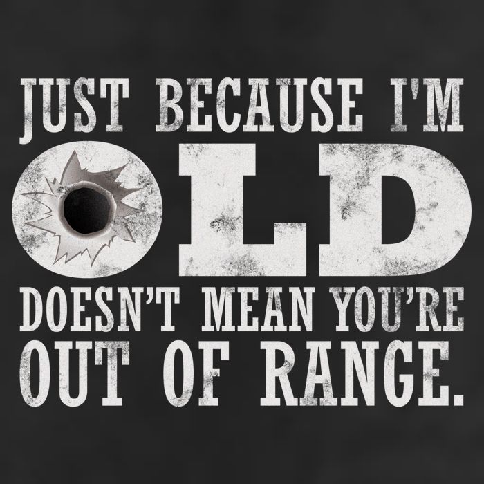 Just Because I'm Old Doesn't Mean Your Out Of Range Garment-Dyed Heavyweight T-Shirt