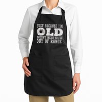 Just Because I'm Old Doesn't Mean Your Out Of Range Apron