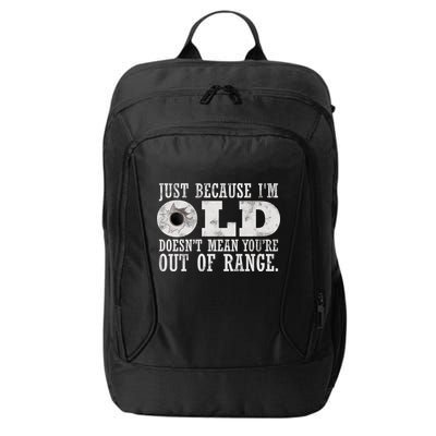 Just Because I'm Old Doesn't Mean Your Out Of Range City Backpack