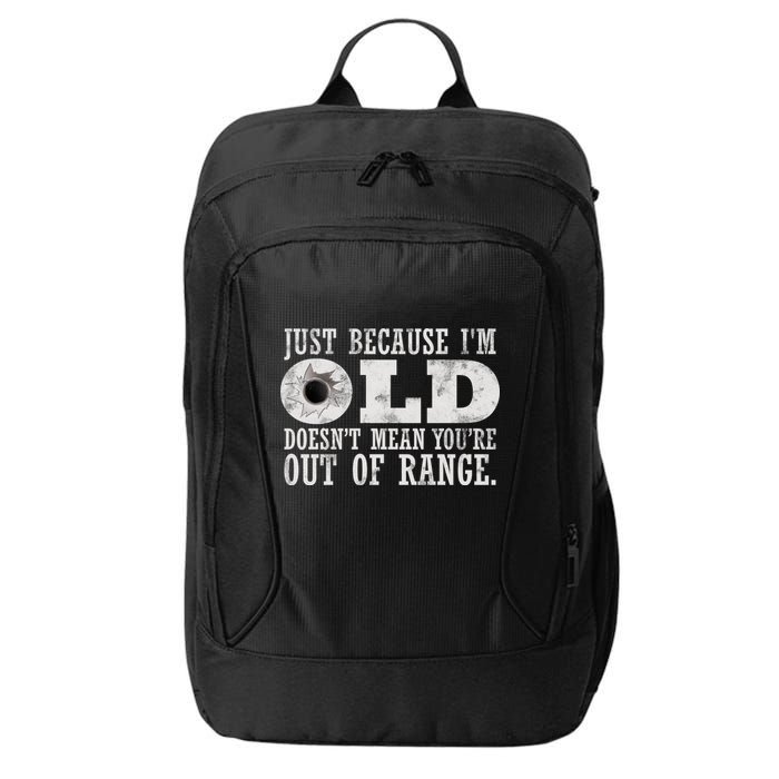 Just Because I'm Old Doesn't Mean Your Out Of Range City Backpack