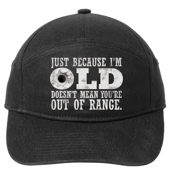 Just Because I'm Old Doesn't Mean Your Out Of Range 7-Panel Snapback Hat