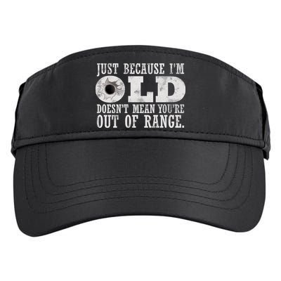 Just Because I'm Old Doesn't Mean Your Out Of Range Adult Drive Performance Visor