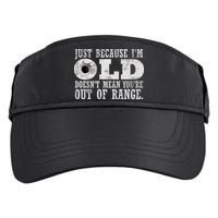 Just Because I'm Old Doesn't Mean Your Out Of Range Adult Drive Performance Visor