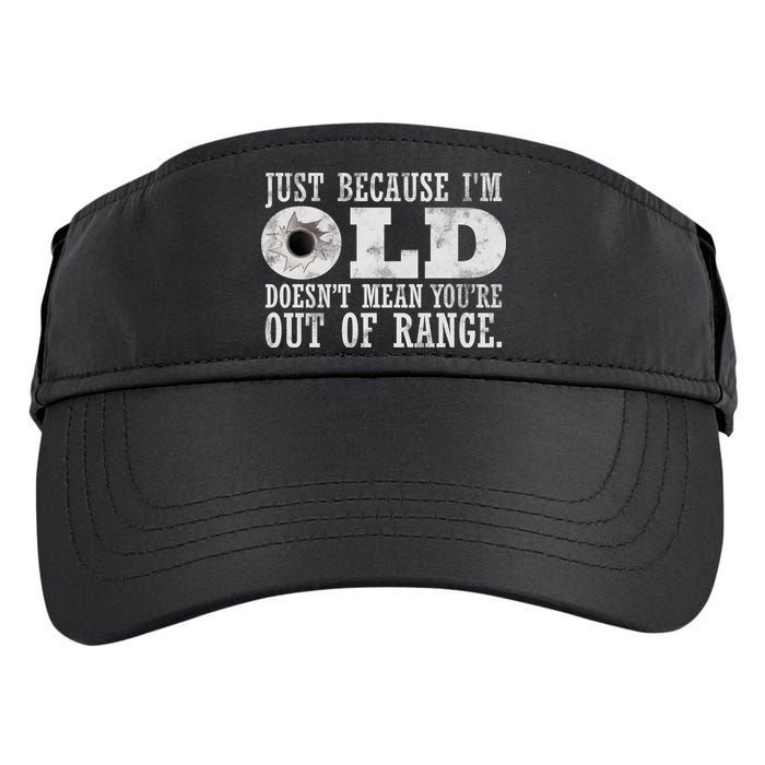 Just Because I'm Old Doesn't Mean Your Out Of Range Adult Drive Performance Visor