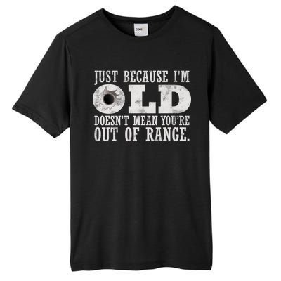 Just Because I'm Old Doesn't Mean Your Out Of Range Tall Fusion ChromaSoft Performance T-Shirt