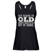 Just Because I'm Old Doesn't Mean Your Out Of Range Ladies Essential Flowy Tank
