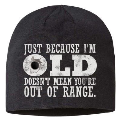 Just Because I'm Old Doesn't Mean Your Out Of Range Sustainable Beanie