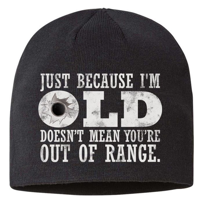 Just Because I'm Old Doesn't Mean Your Out Of Range Sustainable Beanie