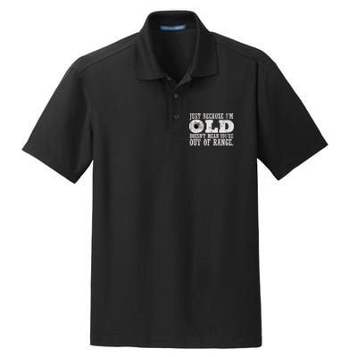 Just Because I'm Old Doesn't Mean Your Out Of Range Dry Zone Grid Polo