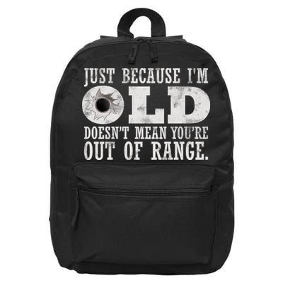 Just Because I'm Old Doesn't Mean Your Out Of Range 16 in Basic Backpack