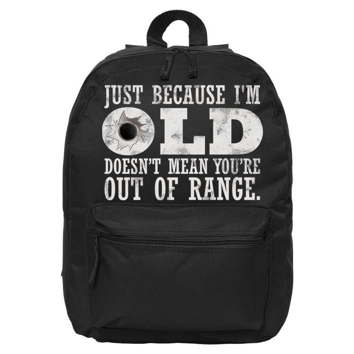 Just Because I'm Old Doesn't Mean Your Out Of Range 16 in Basic Backpack
