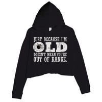 Just Because I'm Old Doesn't Mean Your Out Of Range Crop Fleece Hoodie