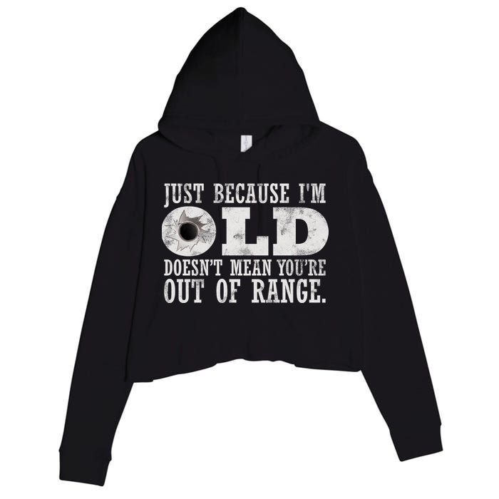 Just Because I'm Old Doesn't Mean Your Out Of Range Crop Fleece Hoodie