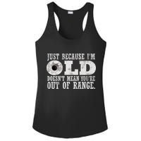 Just Because I'm Old Doesn't Mean Your Out Of Range Ladies PosiCharge Competitor Racerback Tank