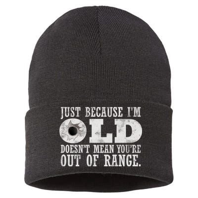 Just Because I'm Old Doesn't Mean Your Out Of Range Sustainable Knit Beanie