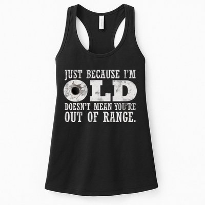 Just Because I'm Old Doesn't Mean Your Out Of Range Womens Tank Top