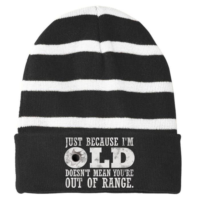 Just Because I'm Old Doesn't Mean Your Out Of Range Striped Beanie with Solid Band