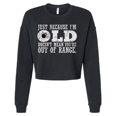 Just Because I'm Old Doesn't Mean Your Out Of Range Cropped Pullover Crew