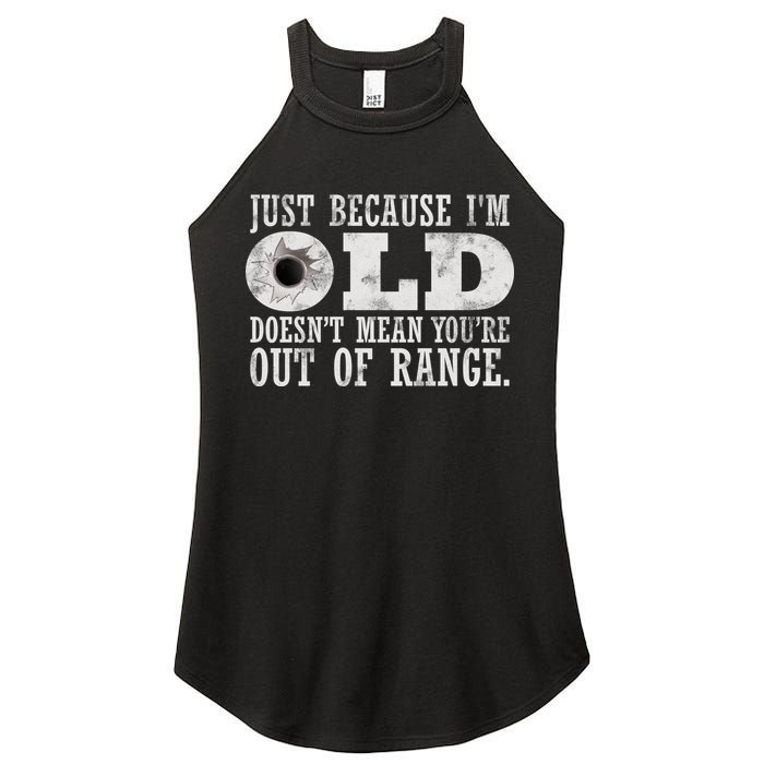 Just Because I'm Old Doesn't Mean Your Out Of Range Women's Perfect Tri Rocker Tank