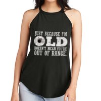 Just Because I'm Old Doesn't Mean Your Out Of Range Women's Perfect Tri Rocker Tank