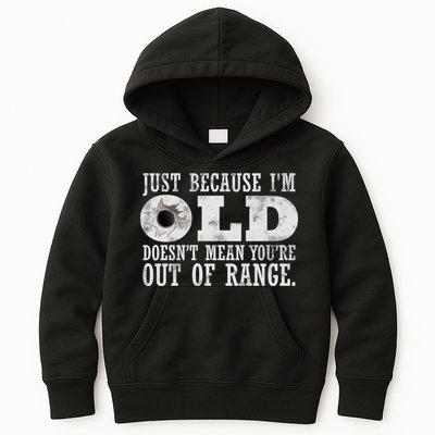 Just Because I'm Old Doesn't Mean Your Out Of Range Kids Hoodie