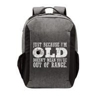Just Because I'm Old Doesn't Mean Your Out Of Range Vector Backpack