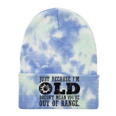 Just Because I'm Old Doesn't Mean Your Out Of Range Tie Dye 12in Knit Beanie