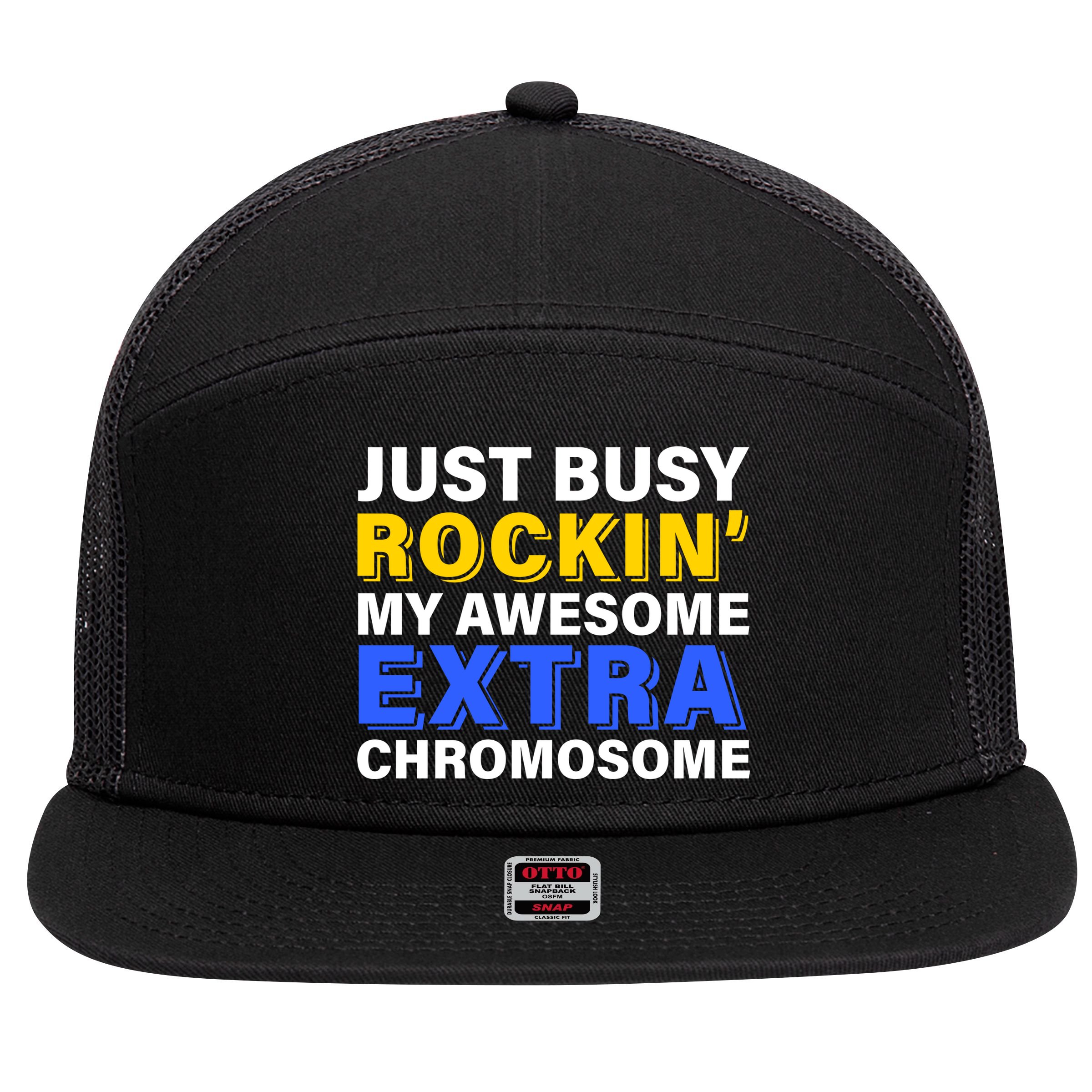 Just Busy Rockin My Awesome Extra Chromosome 7 Panel Mesh Trucker Snapback Hat