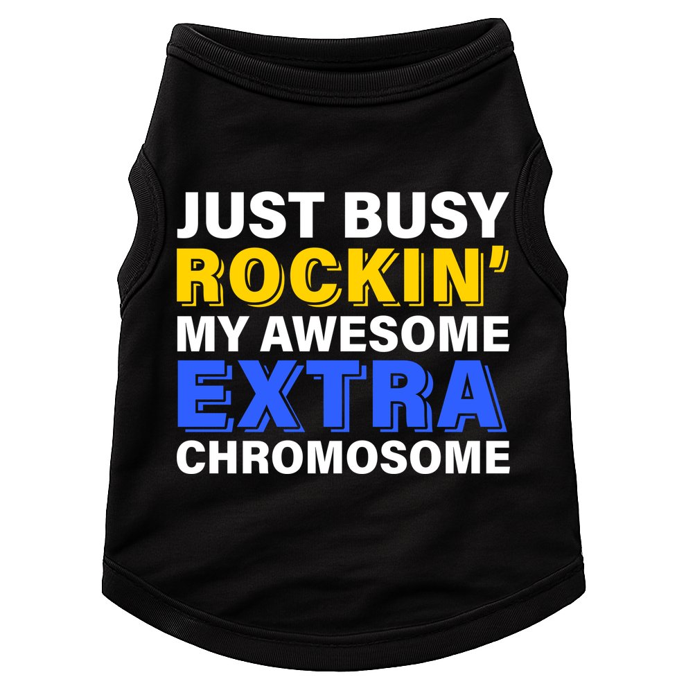 Just Busy Rockin My Awesome Extra Chromosome Doggie Tank
