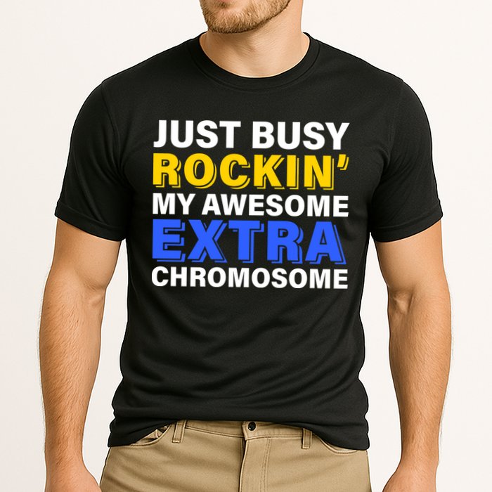 Just Busy Rockin My Awesome Extra Chromosome Performance Shirt