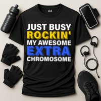 Just Busy Rockin My Awesome Extra Chromosome Performance Shirt