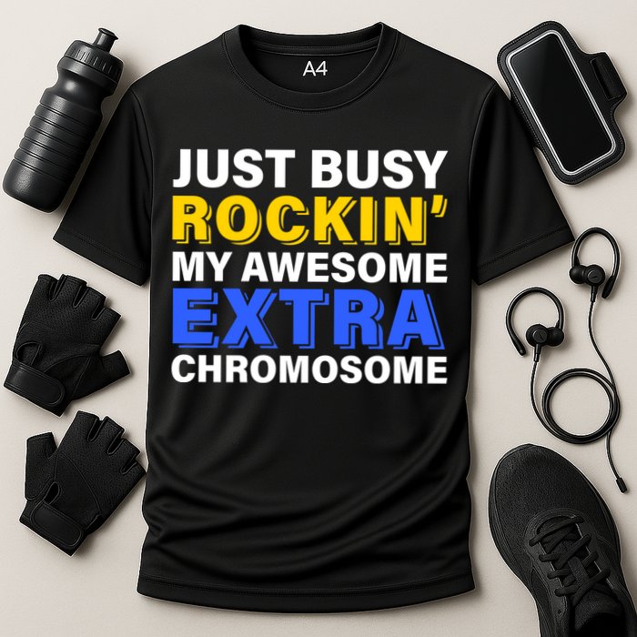 Just Busy Rockin My Awesome Extra Chromosome Performance Shirt