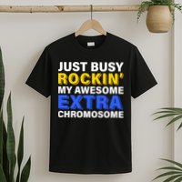 Just Busy Rockin My Awesome Extra Chromosome T-Shirt