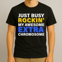 Just Busy Rockin My Awesome Extra Chromosome T-Shirt