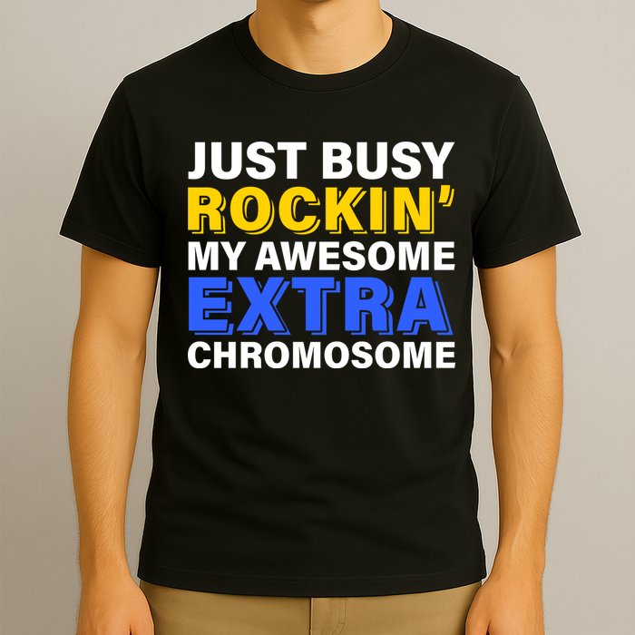 Just Busy Rockin My Awesome Extra Chromosome T-Shirt