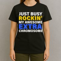 Just Busy Rockin My Awesome Extra Chromosome T-Shirt