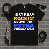 Just Busy Rockin My Awesome Extra Chromosome T-Shirt