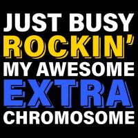 Just Busy Rockin My Awesome Extra Chromosome T-Shirt