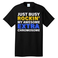 Just Busy Rockin My Awesome Extra Chromosome Tall T-Shirt