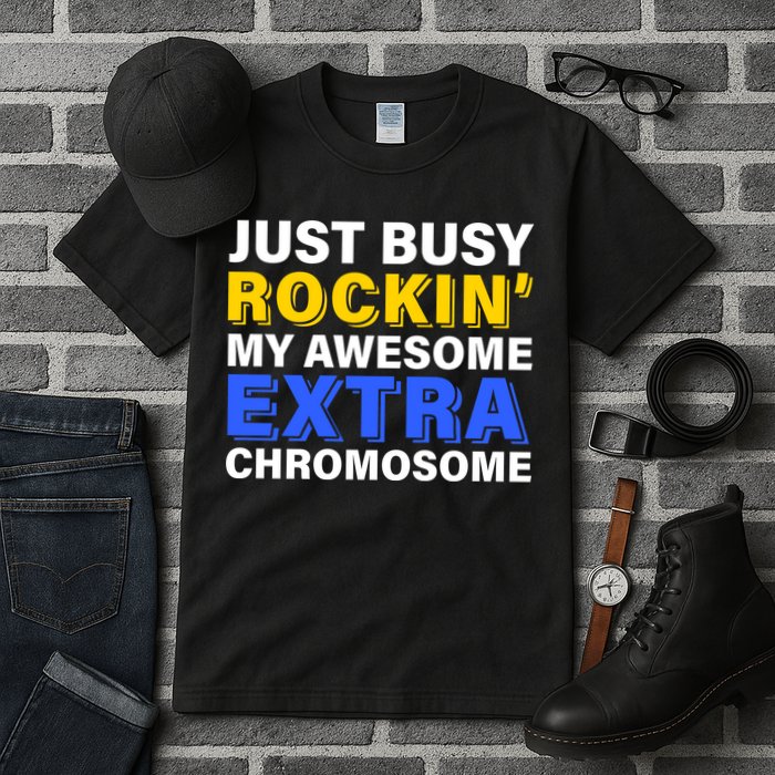 Just Busy Rockin My Awesome Extra Chromosome Tall T-Shirt