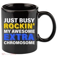 Just Busy Rockin My Awesome Extra Chromosome 11oz C Handle Ceramic Mug