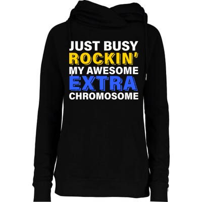 Just Busy Rockin My Awesome Extra Chromosome Womens Funnel Neck Pullover Hood