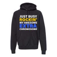 Just Busy Rockin My Awesome Extra Chromosome Premium Hoodie