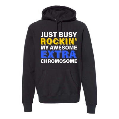 Just Busy Rockin My Awesome Extra Chromosome Premium Hoodie