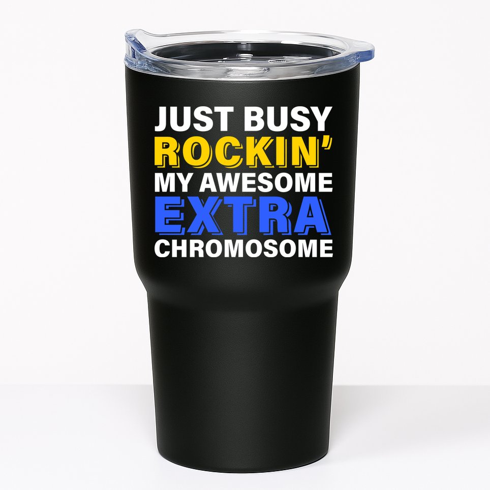 Just Busy Rockin My Awesome Extra Chromosome Tumbler
