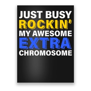 Just Busy Rockin My Awesome Extra Chromosome Poster