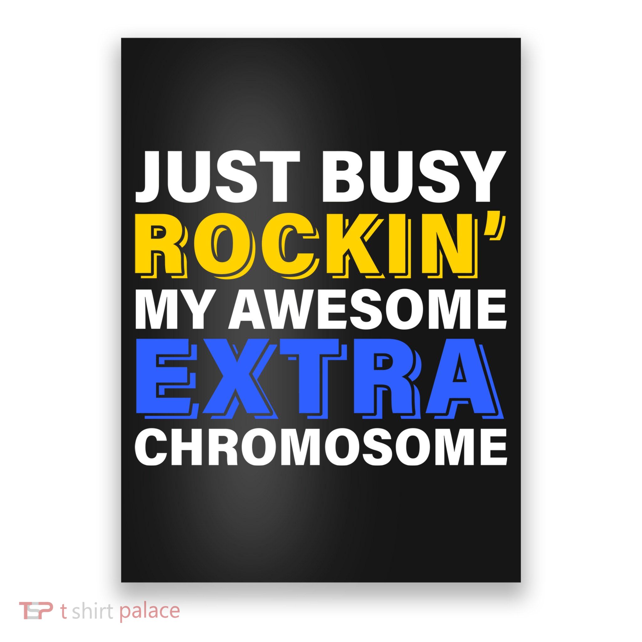 Just Busy Rockin My Awesome Extra Chromosome Poster